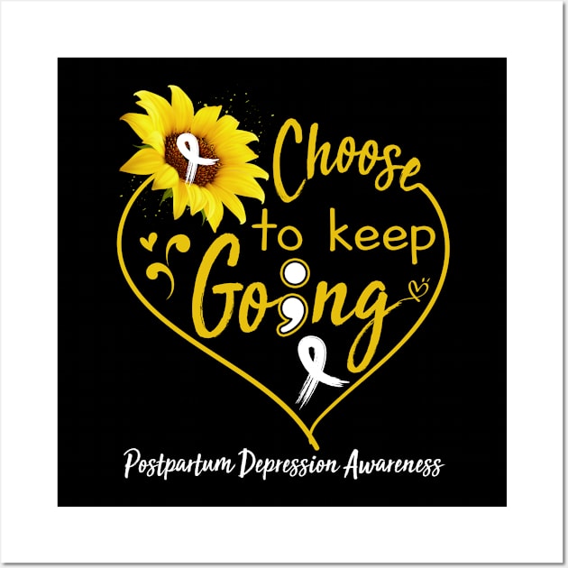 Postpartum Depression Awareness Choose To Keep Going Wall Art by ThePassion99